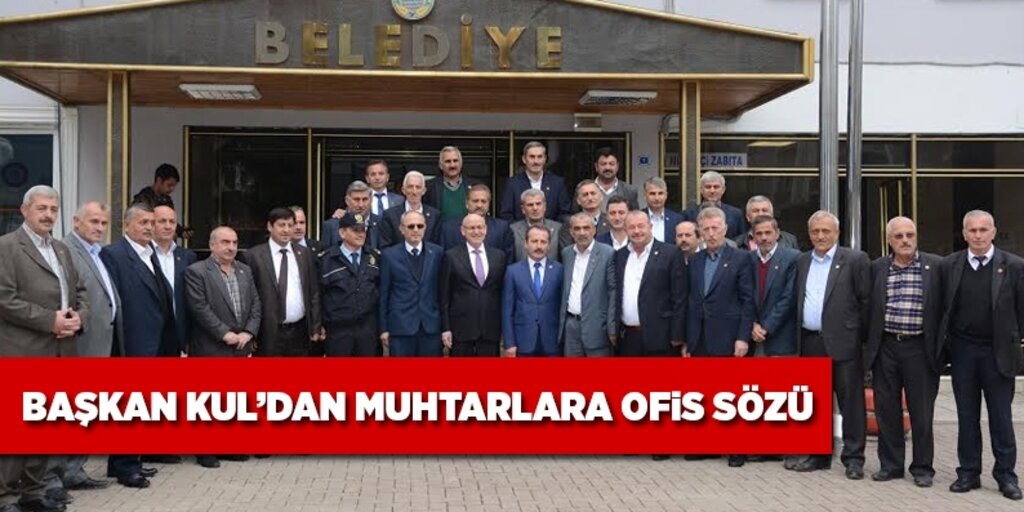 Başkan Kul’dan muhtarlara ofis sözü