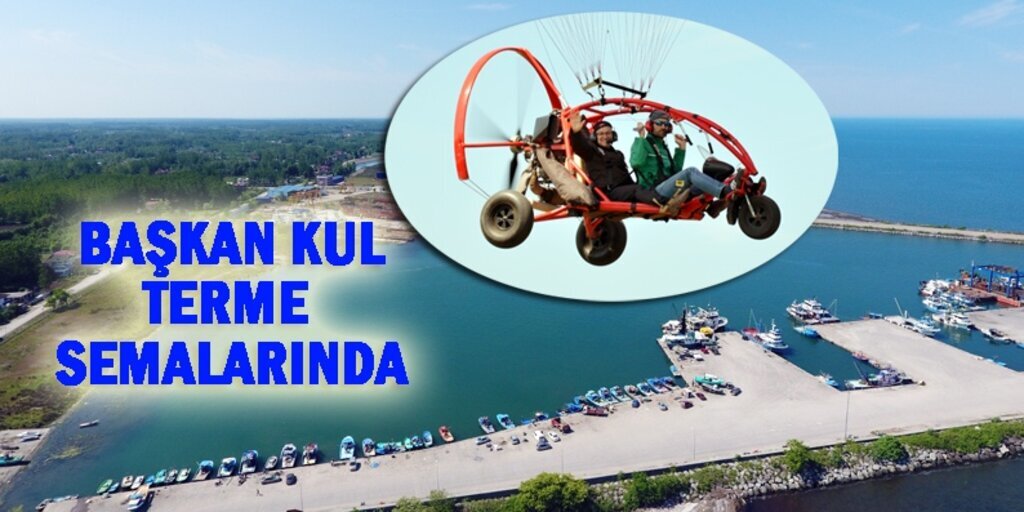Başkan Kul'dan Paramotorla Terme'ye kuş bakışı