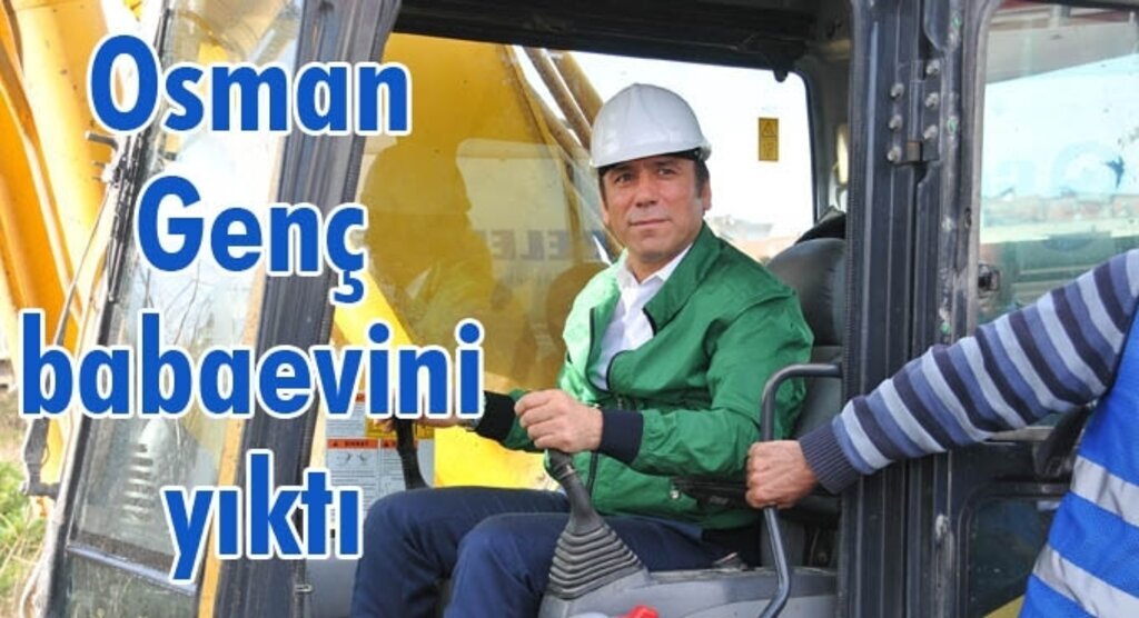 Başkan Osman Genç kentsel dönüşüm için kendi evini yıktı