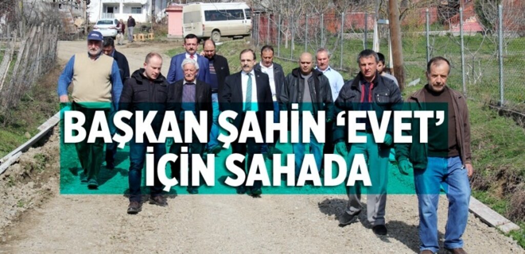 Başkan Şahin, Bafra'da 'Evet' için mahalle mahalle dolaşıyor