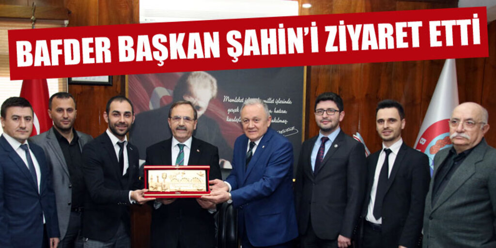Başkan Şahin'den BAFDER'in projesine destek