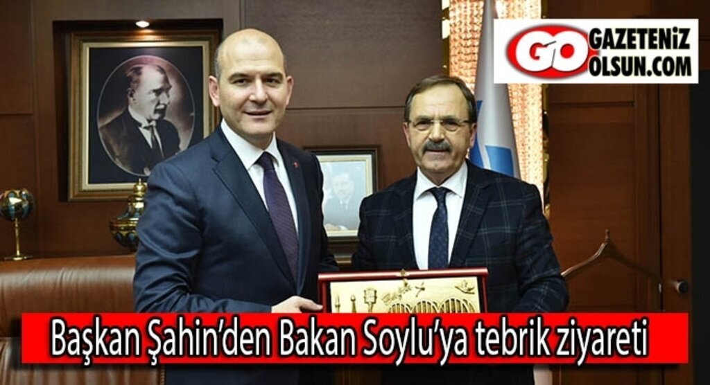 Başkan Şahin’den Bakan Soylu’ya tebrik ziyareti