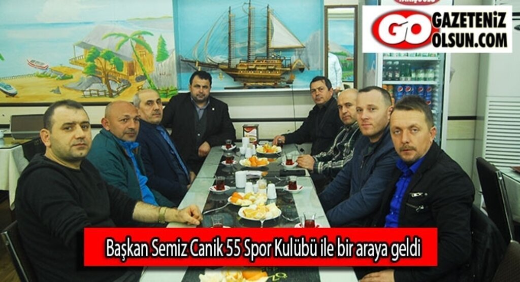 Başkan Semiz Canik 55 Spor Kulübü ile bir araya geldi