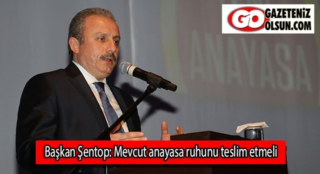 Başkan Şentop: Mevcut anayasa ruhunu teslim etmeli