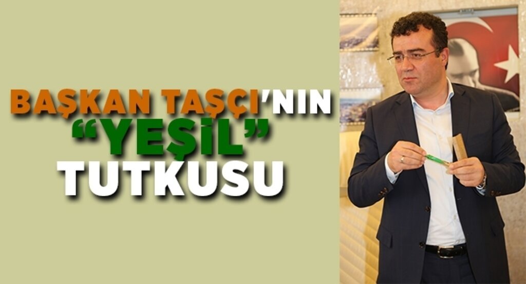 Başkan Taşçı: ‘Herkesin bir dikili ağacı olacak’