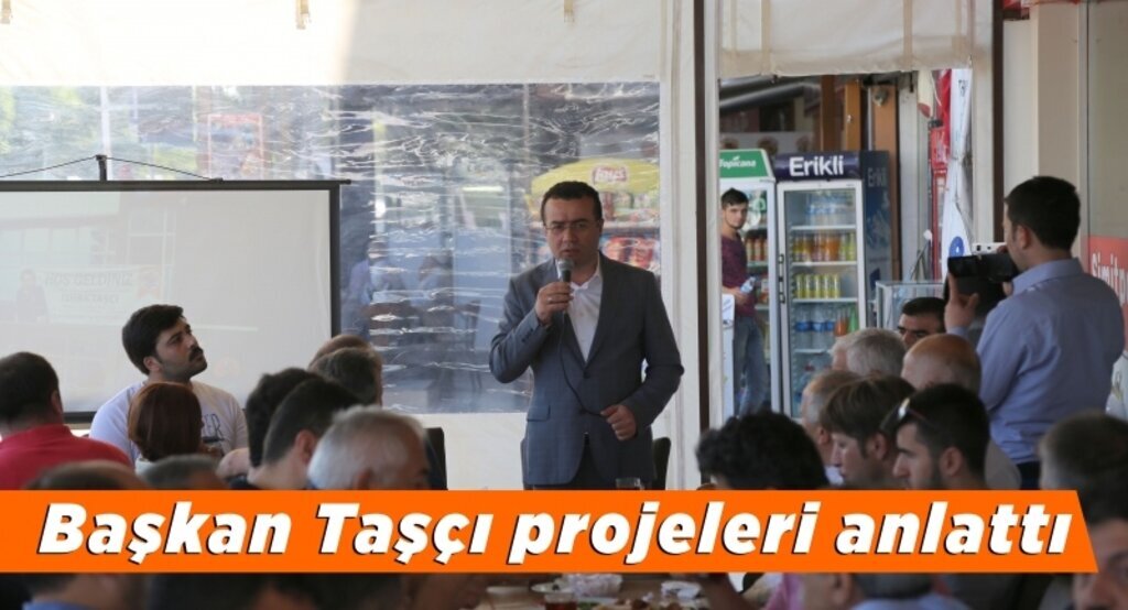 Başkan Taşçı projeleri anlattı
