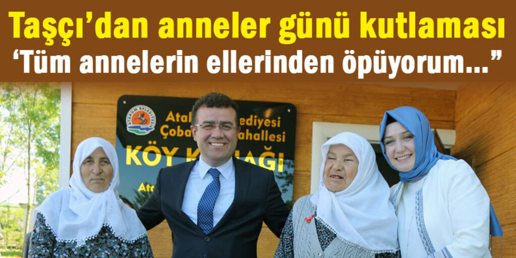 Başkan Taşçı'dan Anneler Günü mesajı