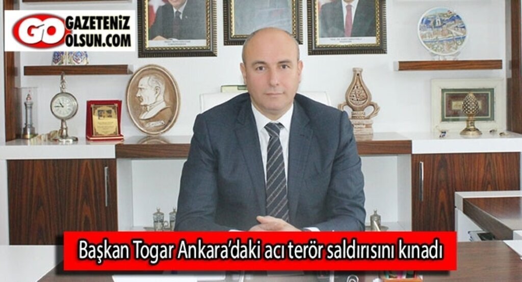 Başkan Togar Ankara’daki acı terör saldırısını kınadı