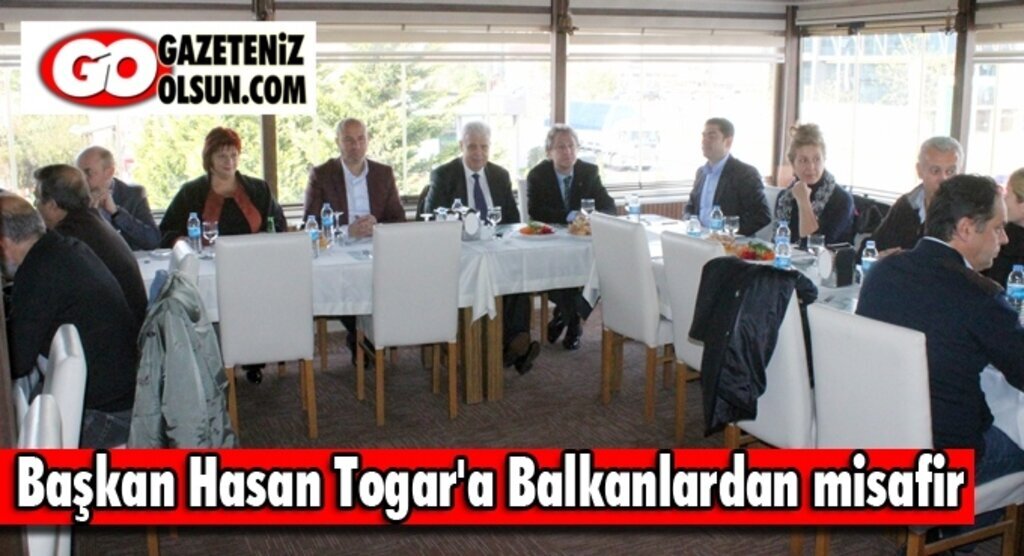 Başkan Togar, Balkanlardan gelen konukları ağırladı