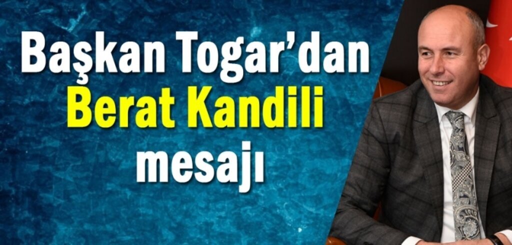 Başkan Togar: Barış ve huzuru vesile olsun
