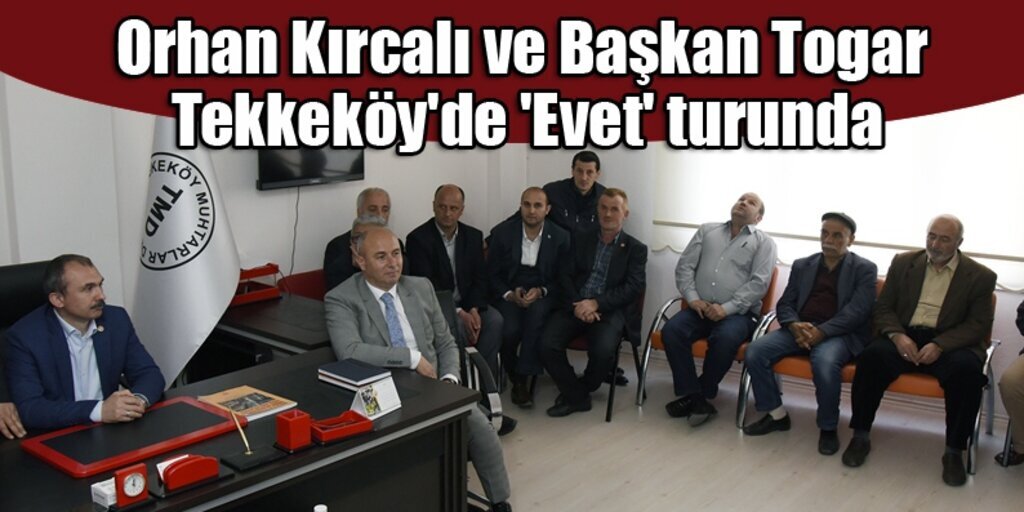 Başkan Togar ‘Güçlü ve bölgede söz sahibi Türkiye için Evet diyeceğiz’