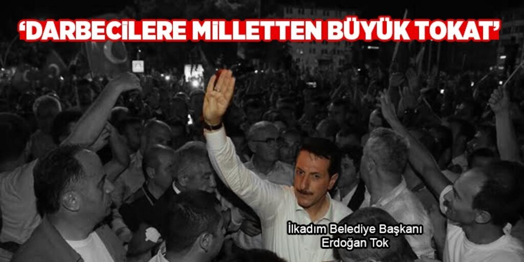 Başkan Tok: ‘Darbecilere milletten büyük tokat’