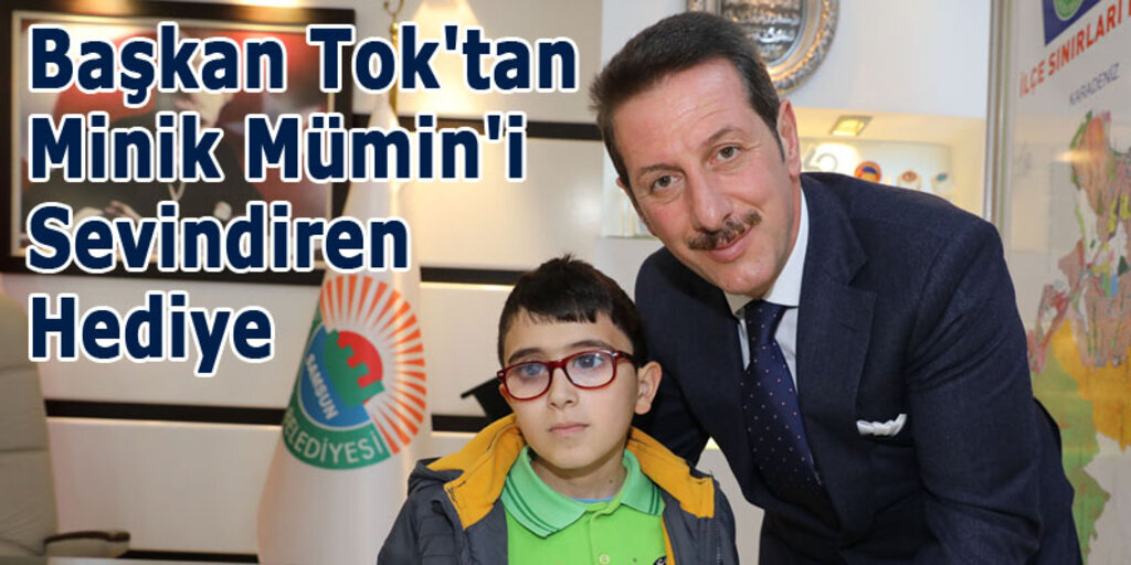 Başkan Tok doğuştan görme engelli Mümin'i sevindirdi