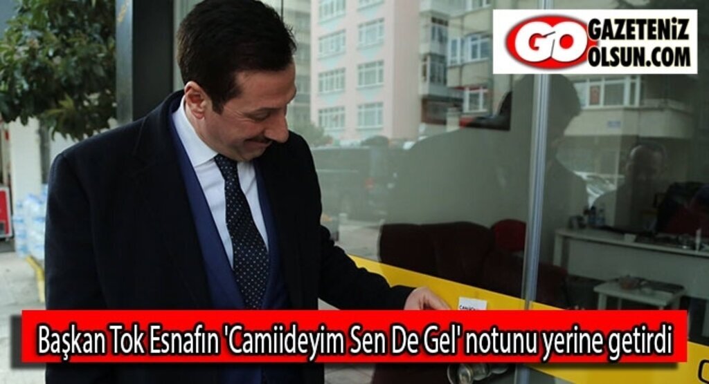 Başkan Tok Esnafın 'Camiideyim Sen De Gel' notunu yerine getirdi