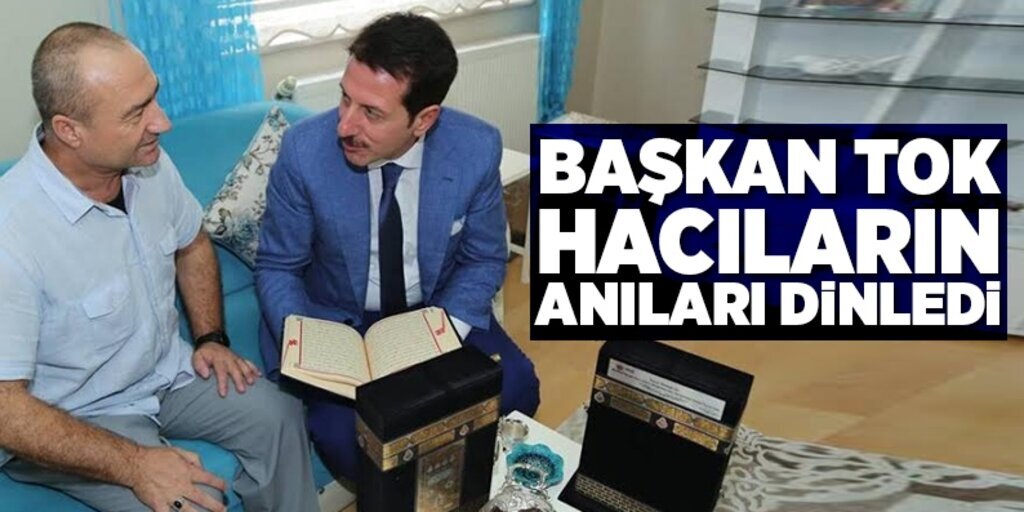 Başkan Tok, Hacıları evlerinde ziyaret ediyor
