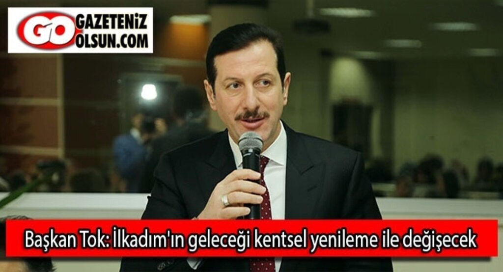 Başkan Tok: İlkadım'ın geleceği kentsel yenileme ile değişecek