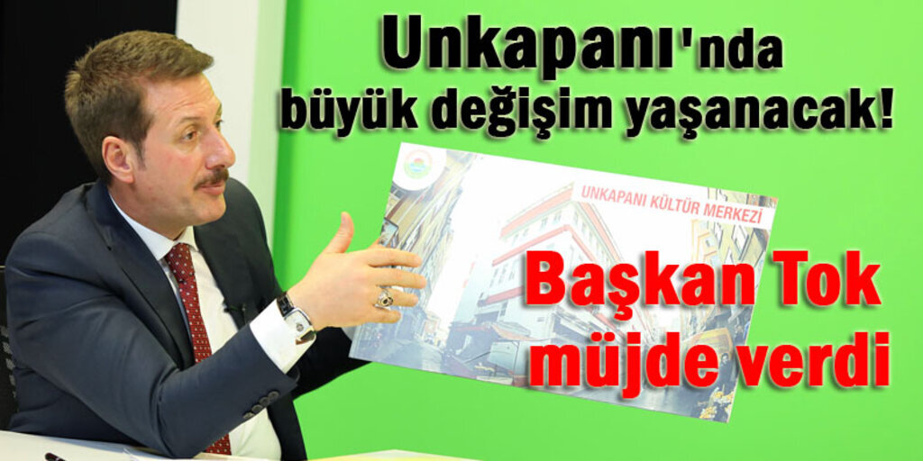 Başkan Tok müjde verdi! Unkapanı çok fonksiyonlu bir merkez olacak