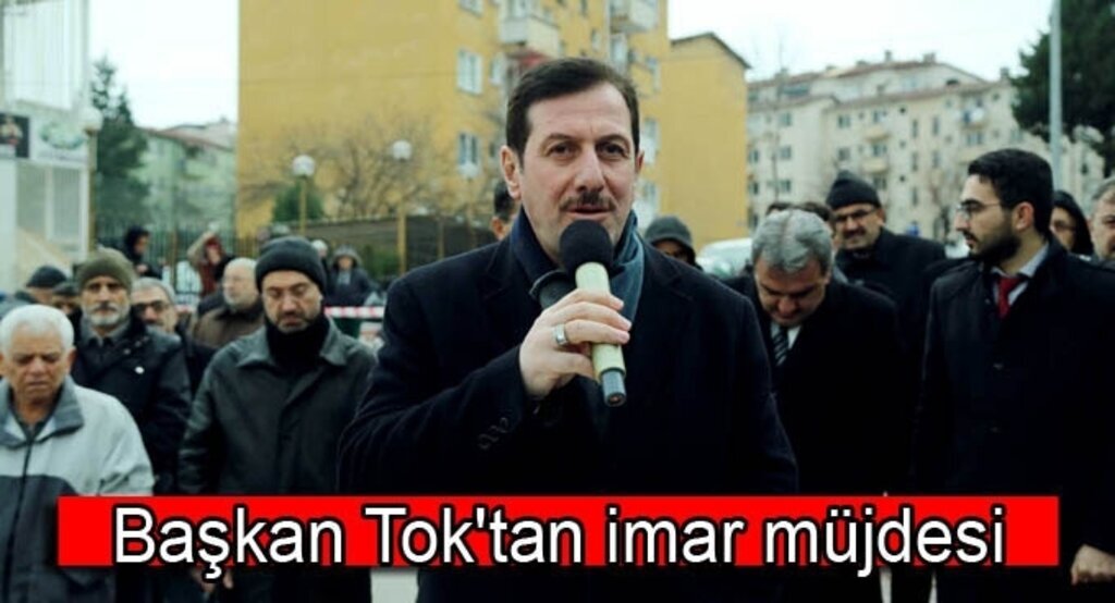 Başkan Tok'tan imar müjdesi