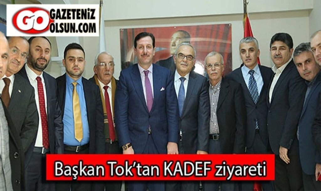 Başkan Tok’tan KADEF ziyareti