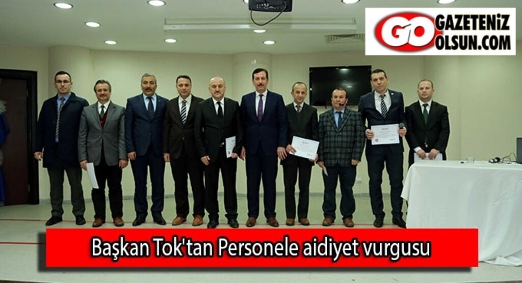 Başkan Tok'tan Personele aidiyet vurgusu
