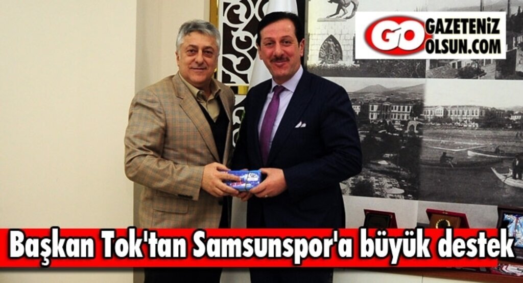 Başkan Tok'tan Samsunspor'a büyük destek