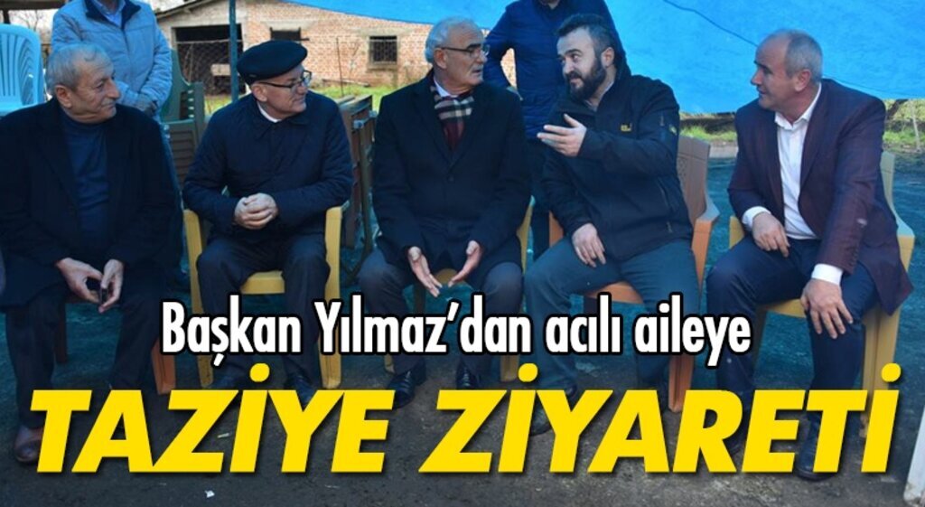 Başkan Yılmaz acılı ailenin yanında!