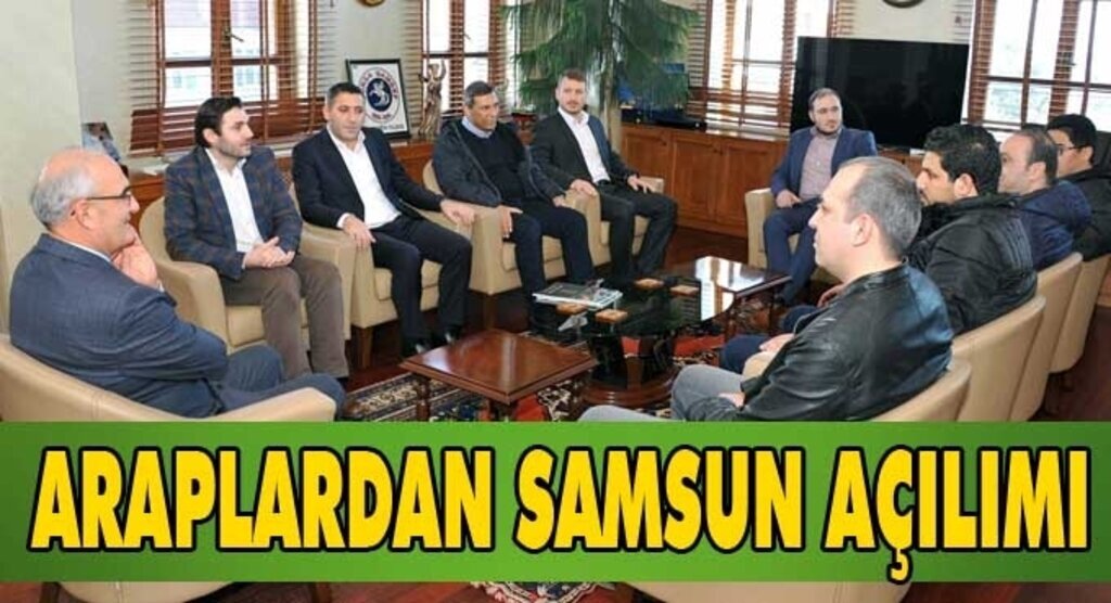 BAŞKAN YILMAZ, ARAP YATIRIMCILARA SAMSUN’U ANLATTI
