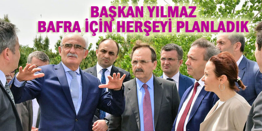 Başkan Yılmaz: Bafra çok daha iyi olacak