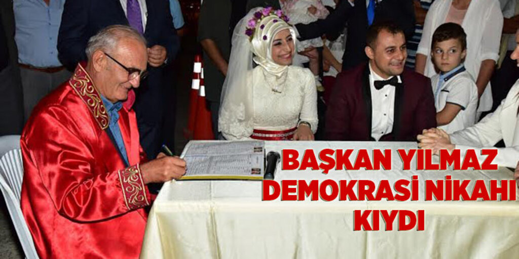 Başkan Yılmaz demokrasi nikahı kıydı