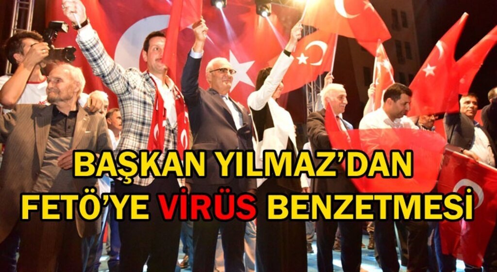 Başkan Yılmaz: FETÖ'nün antibiyotiği meydanları dolduran halk