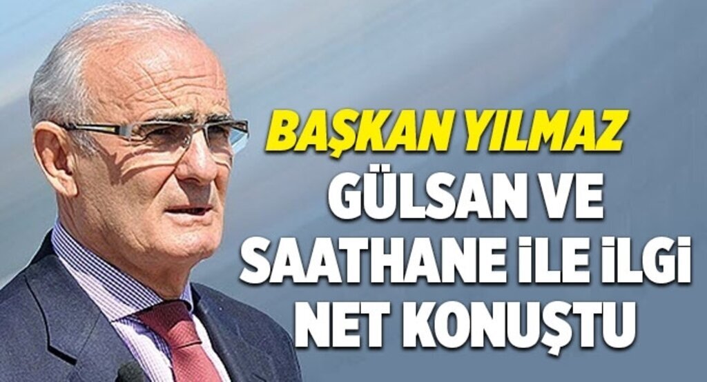 Başkan Yılmaz Gülsan ve Saathane ile ilgili net konuştu