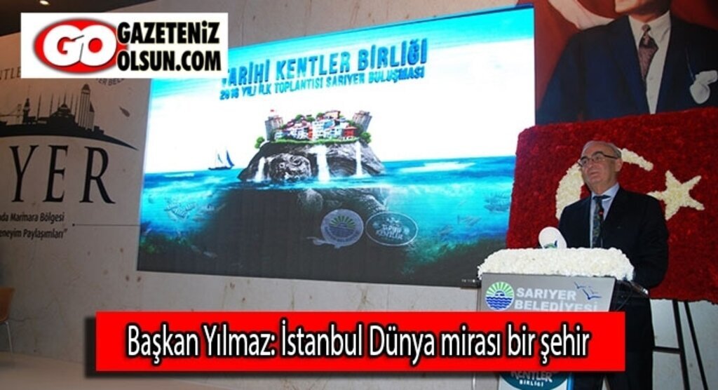 Başkan Yılmaz: İstanbul Dünya mirası bir şehir