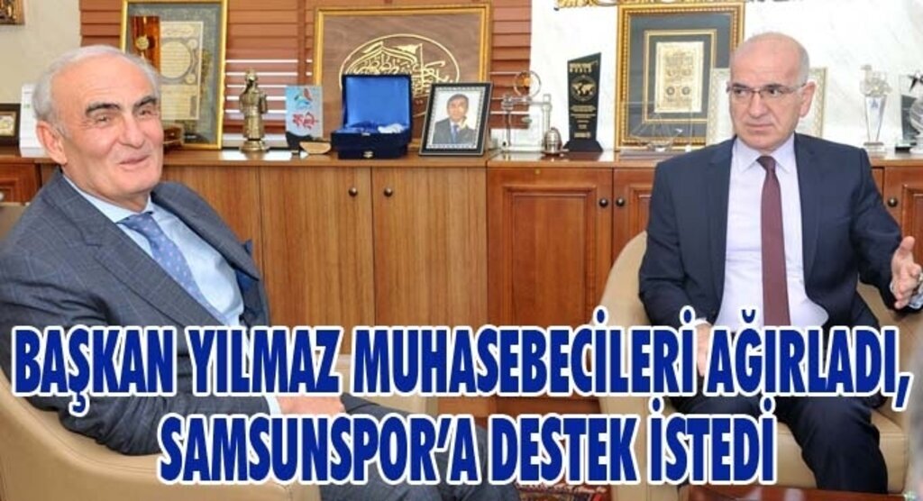 Başkan Yılmaz Muhasebeciler'den Samsunspor'a destek istedi