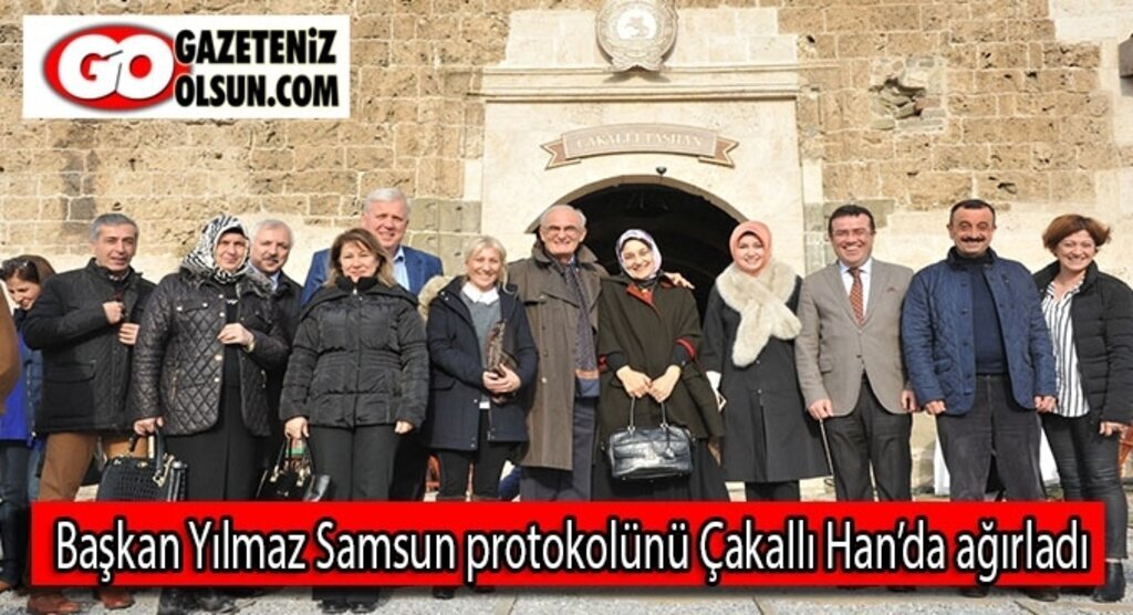 Başkan Yılmaz Samsun protokolünü Çakallı Han’da ağırladı