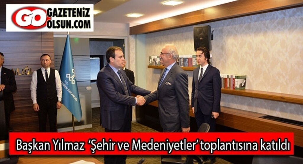Başkan Yılmaz ‘Şehir ve medeniyetler’ topantısına katıldı