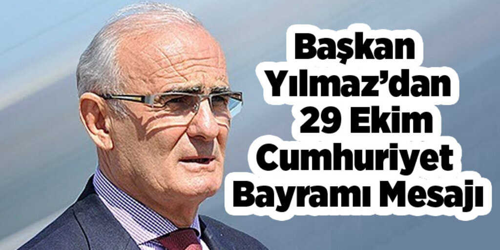 Başkan Yılmaz: Türk milleti ülkesini her zaman savunmuştur