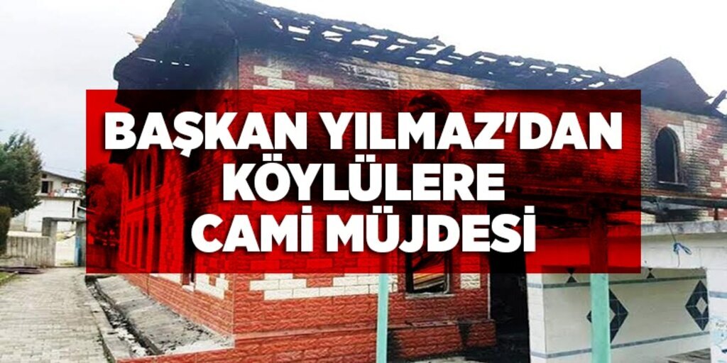 Başkan Yılmaz'dan köylülere cami müjdesi
