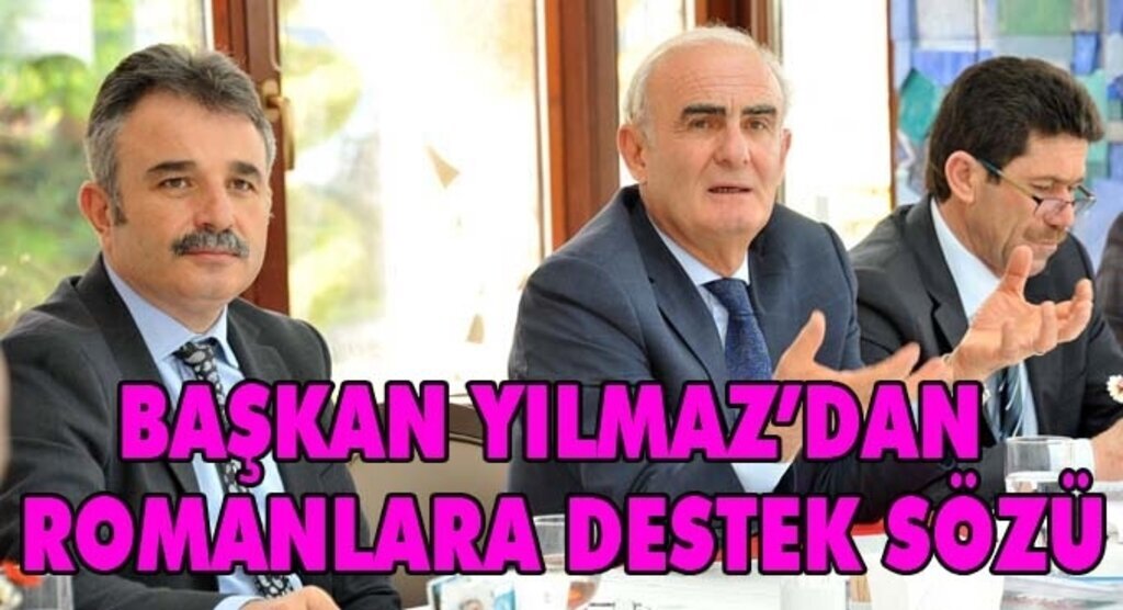 Başkan Yılmaz'dan Romanlara Müjdeler