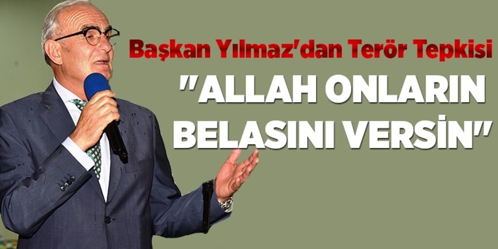 Başkan Yılmaz'dan terör tepkisi