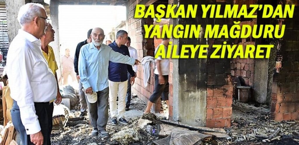 Başkan Yılmaz'tan evi yanan aileye yardım