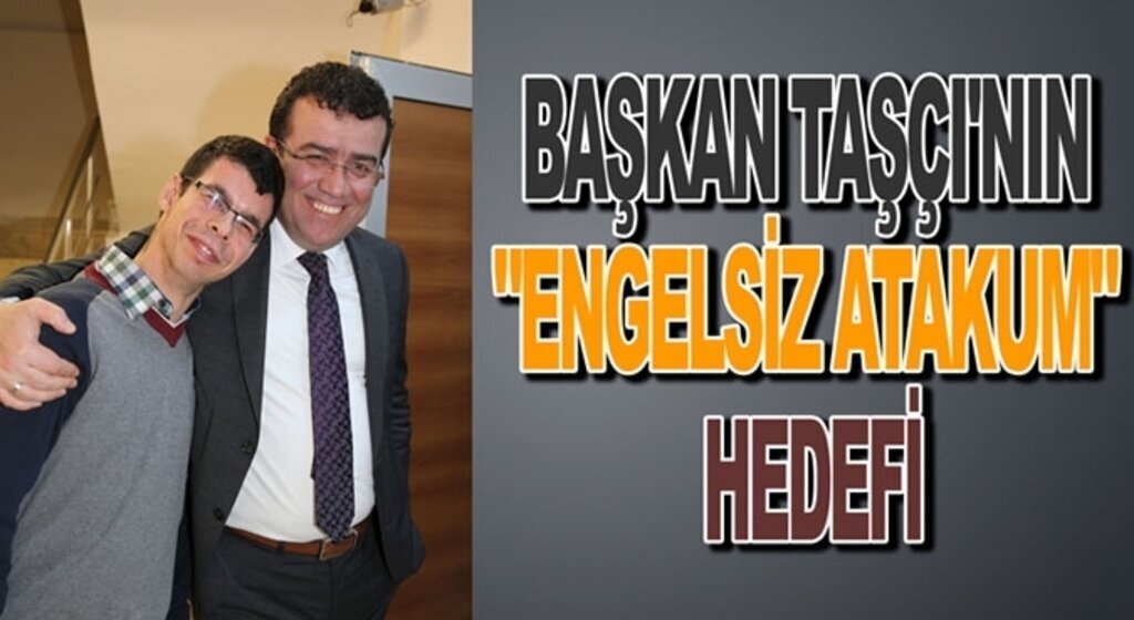 BaşkanTaşçı'nın 'Engelsiz Atakum' hedefi