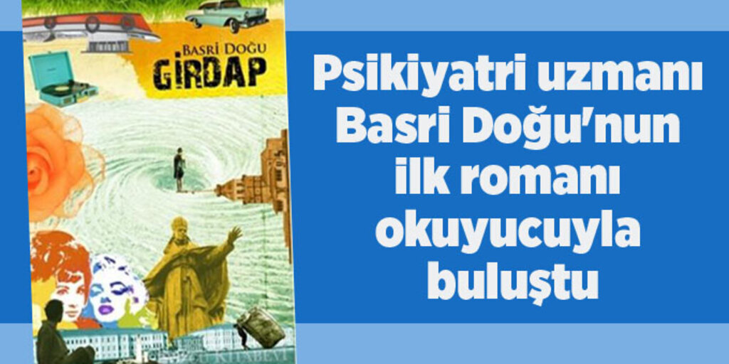 Basri Doğu'nun 'Girdap' romanı büyük ilgi gördü