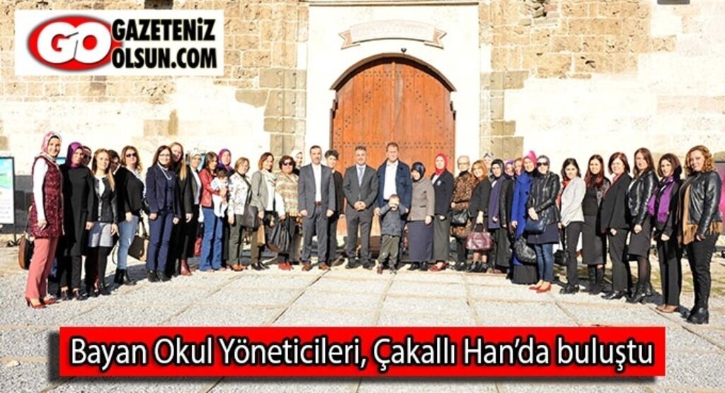 Bayan Okul Yöneticileri Çakallı Han’da buluştu