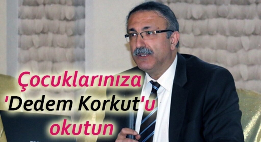 Bekir Şişman: çocuklarımıza 'Dedem Korkut'u öğretmeliyiz