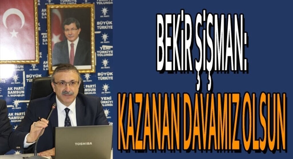 Bekir Şişman:Kazanan davamız olsun