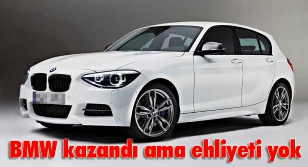 BMW kazandı ama ehliyeti yok