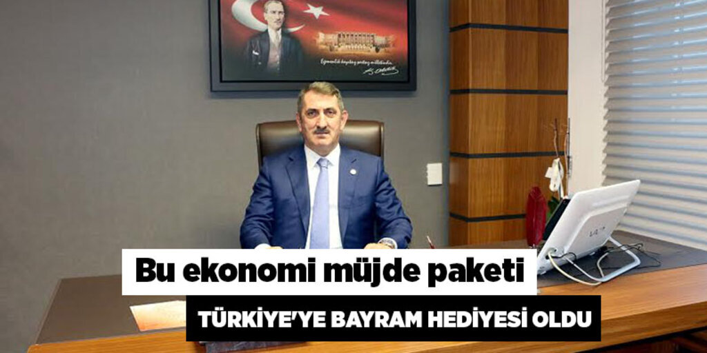Bu Ekonomi Müjde Paketi Türkiye’ye Bayram Hediyesi Oldu