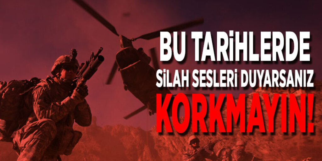 Bu tarihlerde silah sesleri duyarsanız korkmayın