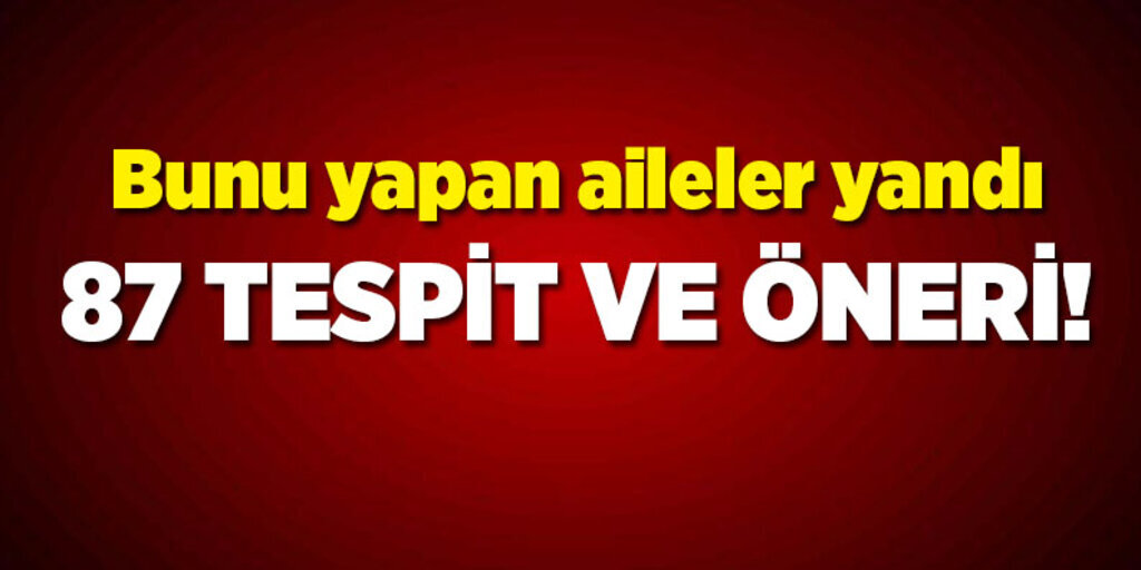 Bunu yapan aileler yandı