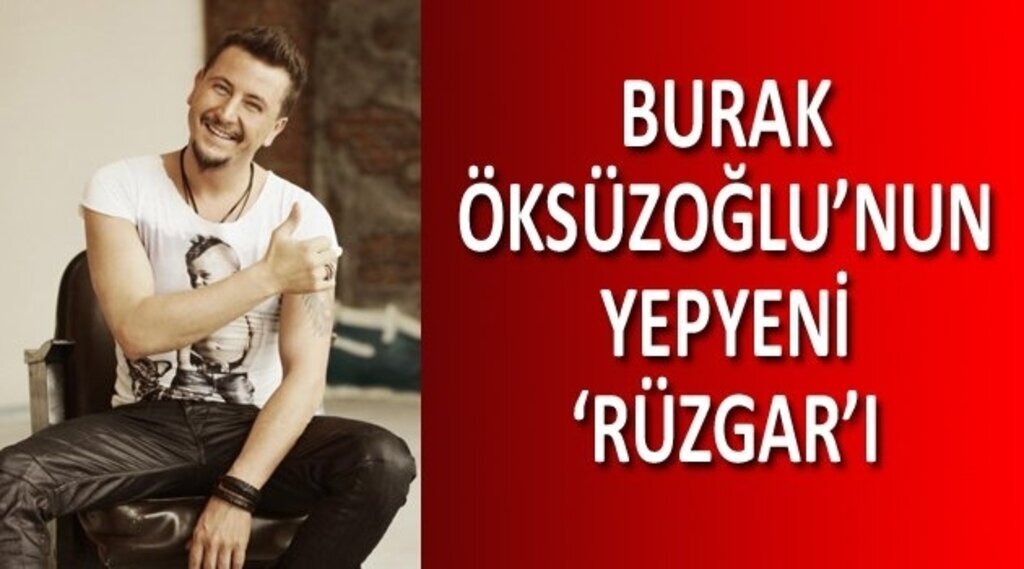 Burak Öksüzoğlu yeni single ile 'Rüzgar' estirecek